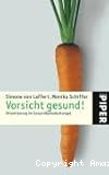 Vorsicht gesund!