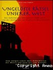 Ungelöste Rätsel unserer Welt
