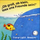 Ob groß, ob klein, lass und Freunde sein!