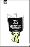Wir sind unfassbar