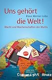 Uns gehört die Welt!