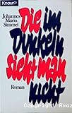 Die im dunkeln sieht man nicht