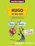Hugo et les rois étre et avoir