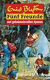 Fünf Freunde auf geheimnisvollen Spuren