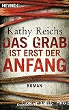 Das Grab ist erst der Anfang