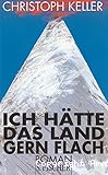 Ich hätte das Land gern Flach