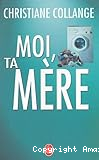 Moi, ta mère
