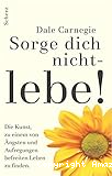 Sorge dich nicht - lebe!
