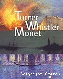 Turner, Whistler, Monet