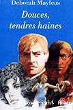 Douces, tendres haines