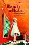 Mike und ich und Max ernst