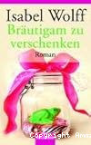 Bräutigam zu verschenken