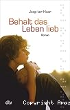 Behalt das Leben lieb