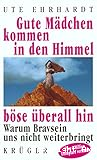 Gute M¤dchen kommen in den Himmel, b¶se ¼berall hin
