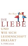 Die Liebe und wie sich Leidenschaft erklärt