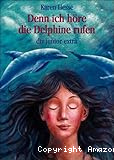 Denn ich höre die Delphine rufen