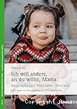 Ich will anders, als du willst, Mama
