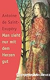 Man sieht nur mit dem Herzen gut
