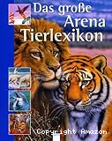 Das gro&szlig;e Arena Tierlexikon.