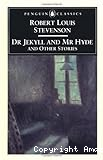 The strange case of Dr. Jekyll and Mr. Hyde and other stories