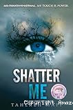 Shatter me
