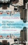 Die Pforten der Wahrnehmung. Himmel und Hölle