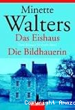 Das Eishaus / Die Bildhauerin