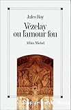 Vézelay ou l'Amour fou