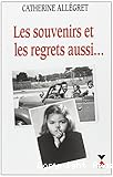Les souvenirs et les regrets aussi