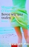 Bevor wir uns trafen