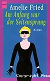 Am Anfang war der Seitensprung