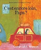 C'est encore loin, papa ?