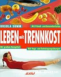 Leben mit Trennkost