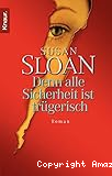 Denn alle Sicherheit ist trügerisch