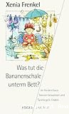 Was tut die Bananenschale unterm Bett?