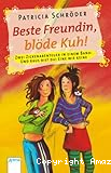 Beste Freundin, blöde Kuh! Zwei Zickenabenteuer in einem Band: Und raus bist du! Eine wie Keine