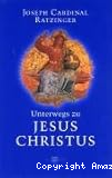 Unterwegs zu Jesus Christus