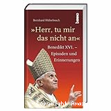 Herr, tu mir das nicht an: Episoden und Erinnerungen