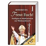 Freut Euch!: Predigten & Meditationen zur Weihnachtszeit
