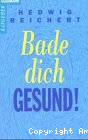 bade dich gesund