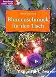 Blumenschmuck für den Tisch
