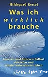 wa ich wirklich brauche