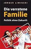 Die Verratene Familie Politik ohne Zukunft