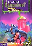 gänsehaut, Meister der Mutanten