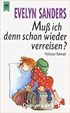 Muß ich denn schon wieder verreisen?