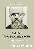 Der heilige Pater Mximilian Kolbe