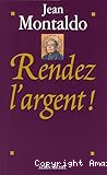 Rendez l'argent!