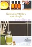 Huiles essentielles, mode d'emploi