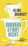 Barbara stirbt nicht