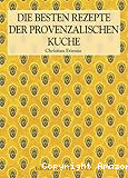 Die besten Rezepte der provenzalischen K&uuml;che